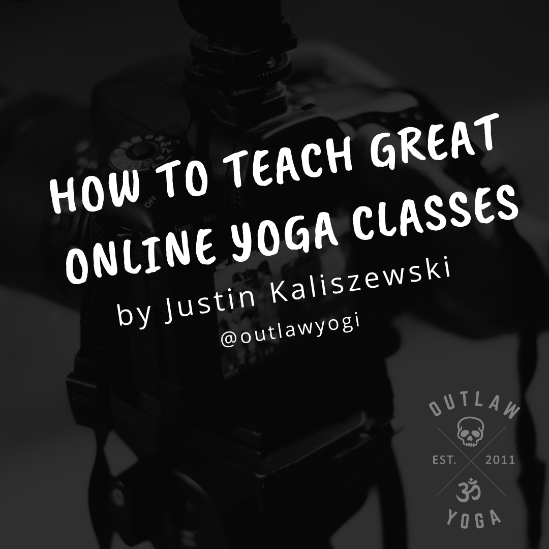 Outlaw Yoga USA How to Teach Great Online Yoga Classes Outlaw Yoga