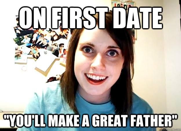 on a first date meme to illustrate moving too quickly in a relationship